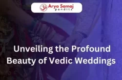The Sacred Union: Unveiling the Profound Beauty of The Vedic Weddings